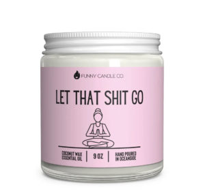 "let that shit go" funny candle. Makes a great gift!