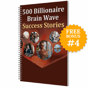500 Billionaire Brain Wave Success Stories